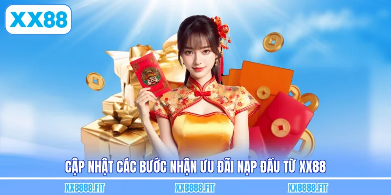 Cập nhật các bước nhận ưu đãi nạp đầu từ XX88