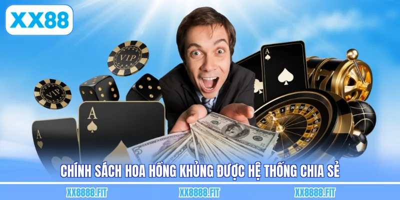 Chính sách hoa hồng khủng được hệ thống chia sẻ