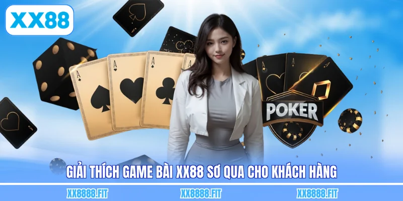Giải thích game bài XX88 sơ qua cho khách hàng