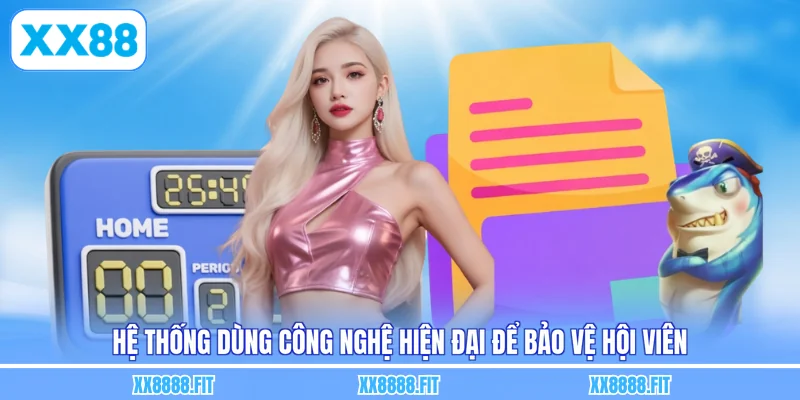 Hệ thống dùng công nghệ hiện đại để bảo vệ hội viên