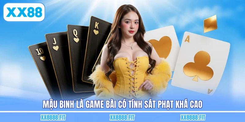 Mậu binh là game bài có tính sát phạt khá cao