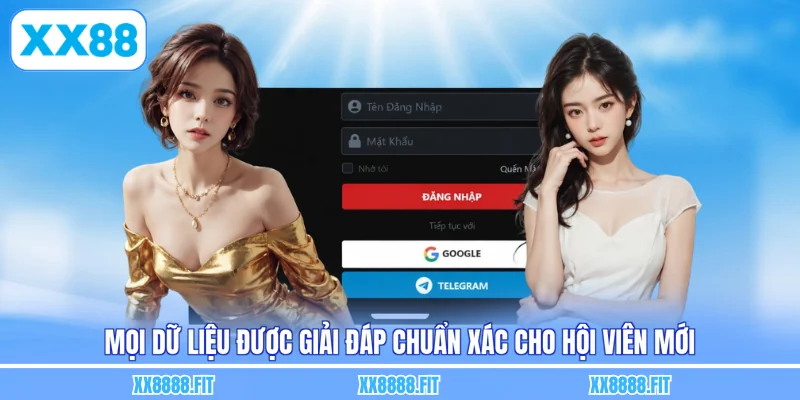 Mọi dữ liệu được giải đáp chuẩn xác cho hội viên mới