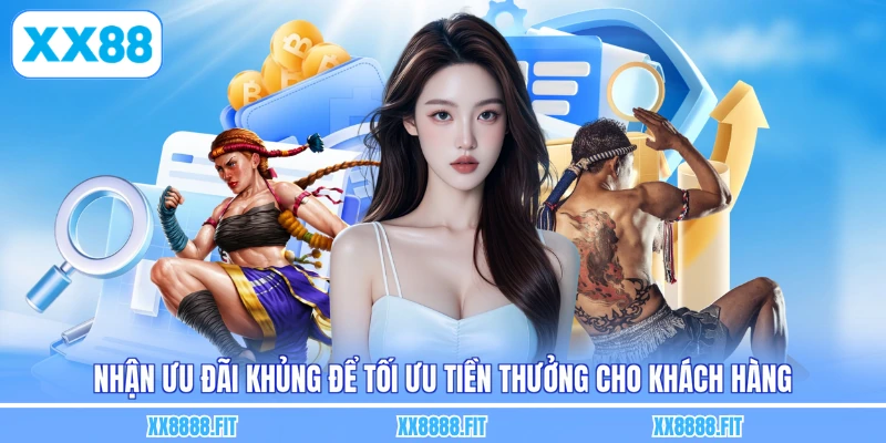 Nhận ưu đãi khủng để tối ưu tiền thưởng cho khách hàng
