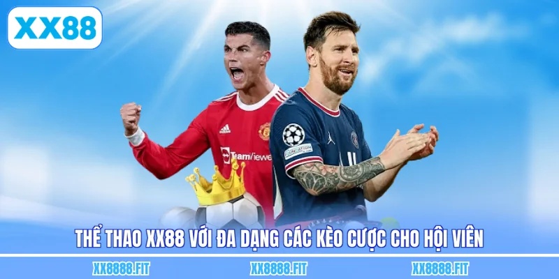 Thể thao XX88 với đa dạng các kèo cược cho hội viên